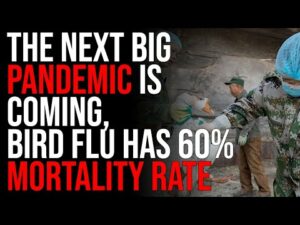 The Next Big Pandemic Is COMING, Bird Flu Has 60% MORTALITY RATE &amp; IS INFECTING MAMMALS