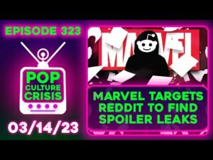 Pop Culture Crisis 323 - Marvel Tries to Force Reddit To Share Identity of User That Leaked Script