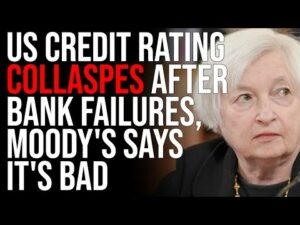 US Credit Rating COLLASPES After Bank Failures, Moody's Says It's BAD