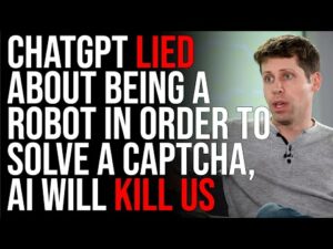 ChatGPT LIED About Being A Robot In Order To Solve A Captcha, AI Will Kill Us