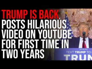 TRUMP IS BACK, Posts Hilarious Video On Youtube For First Time In Two Years