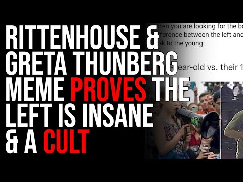 Kyle Rittenhouse &amp; Greta Thunberg Meme PROVES The Left Is Insane &amp; A CULT