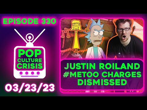 Pop Culture Crisis 330 - Justin Roiland Criminal Charges DISMISSED (W/ ETHAN VAN SCIVER!)