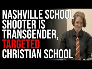 Nashville School Shooter Is Transgender, TARGETED Christian Elementary School