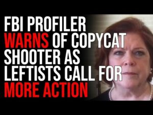FBI Profiler Warns Of Nashville Copycat Shooter As Leftists Call For MORE Action