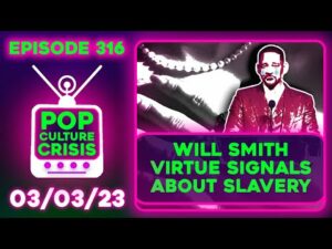 Pop Culture Crisis 316 - Will Smith Virtue Signals About Slavery (W/ Special Guest Christian Toto)