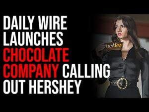 Daily Wire Launches Chocolate Company Calling Out Hershey's Trans Campaign