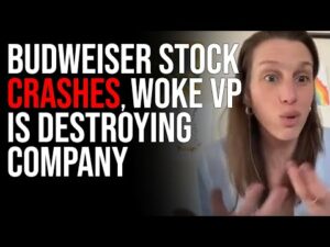 Budweiser Stock CRASHES, Woke VP Is DESTROYING Company