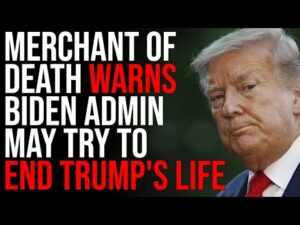 Merchant Of Death WARNS Biden Admin May Try To END Trump's Life
