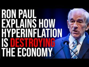 Hyperinflation Is DESTROYING The Economy, Ron Paul Explains Gold Is SKYROCKETING