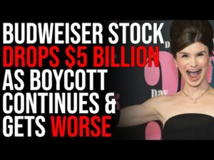 Budweiser Stock Drops $5 BILLION As Boycott Continues &amp; Gets WORSE