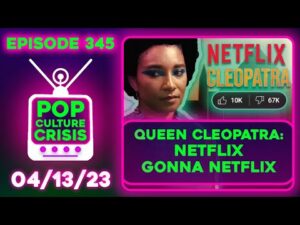 Pop Culture Crisis 345 - Netflix Cleopatra LOL, Harry Potter Series Official, Jamie Foxx, Emrata