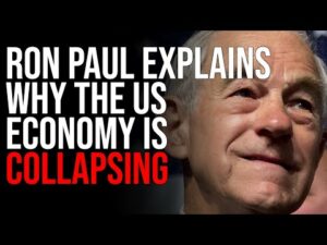 Ron Paul Explains Why The US Economy Is COLLAPSING