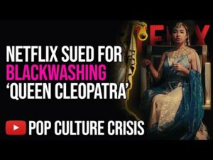 Netflix SUED For Blackwashing 'Queen Cleopatra'