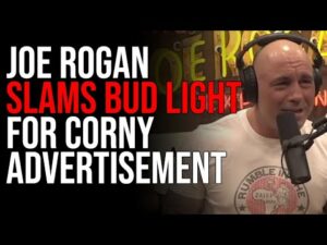 Joe Rogan SLAMS Bud Light For Corny Advertisement, Boycott Getting WORSE