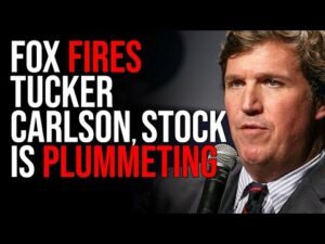 FOX FIRES Tucker Carlson, Stock Is Plummeting