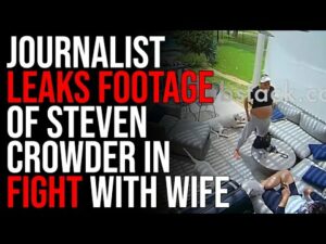 Journalist LEAKS FOOTAGE Of Steven Crowder In Fight With Wife, DISGUSTING JOURNALISM