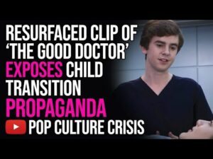 Resurfaced Viral Clip of 'The Good Doctor' Exposes The Risks of Child Transitioning