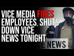 VICE Media Fires Employees, Shuts Down Vice News Tonight, Woke Media Collapse Continues