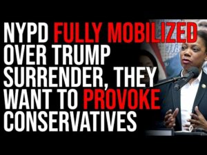 NYPD FULLY MOBILIZED Over Trump Surrender, They Want To PROVOKE Conservatives