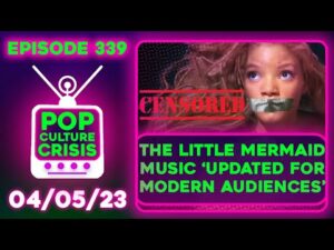 Pop Culture Crisis 339 - Disney Updating 'The Little Mermaid' Music 'For Modern Audiences'