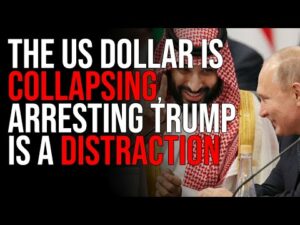 The US Dollar Is COLLAPSING, Arresting Trump Is A Distraction