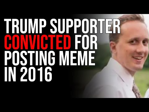 Trump Supporter CONVICTED For Posting Meme In 2016 In SHOCKING Weaponization Of Government