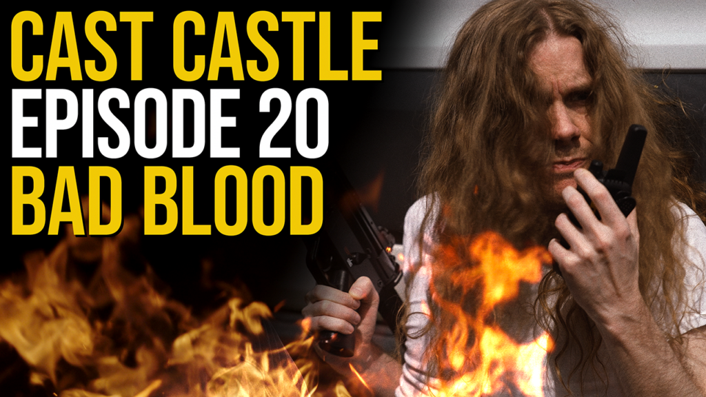 Cast Castle – Episode 20 – Bad Blood