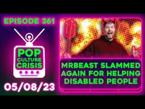 Pop Culture Crisis 361 - MrBeast SLAMMED For Helping Deaf People, Oppenheimer Trailer is EXCELLENT