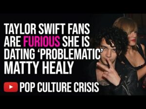 Taylor Swift Fans Are Mad She's Notoriously Problematic Matty Healy