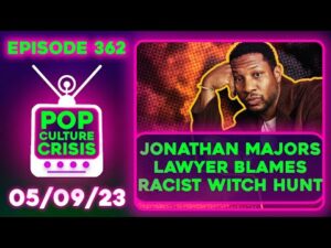 Pop Culture Crisis 362 - Jonathan Majors Lawyer Cries Racism, Chelsea Handler Says Get Snipped