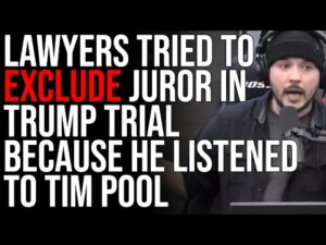 Lawyers Tried To EXCLUDE Juror In Trump Trial Because He Listened To Tim Pool