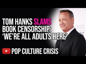 Tom Hanks Slams Book Censorship ''Let Me Decide What I'm Offended by''