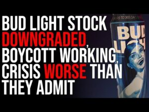 Bud Light Stock DOWNGRADED, Boycott WORKING, Crisis WORSE Than They Admit
