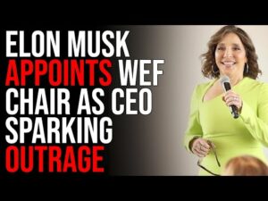 Elon Musk Officially Appoints WEF Chair As CEO Sparking OUTRAGE