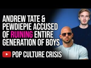 Andrew Tate &amp; Pewdiepie Accused of RUINING an Entire Generation of Boys