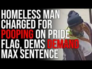NYC Homeless Man CHARGED For Pooping On Pride Flag, Dems DEMAND Maximum Sentence