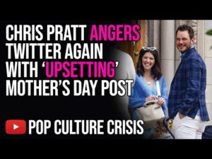Chris Pratt ENRAGES Twitter With Mother's Day Post