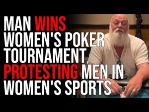 Man WINS Women's Poker Tournament, Protesting Men In Women's Sports
