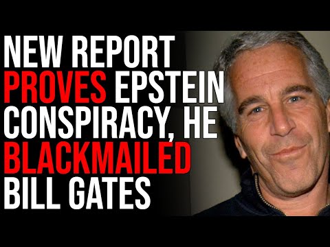 New Report PROVES Epstein Conspiracy, He BLACKMAILED Bill Gates | TIMCAST