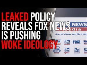 LEAKED Policy Reveals Fox News Is Pushing Woke Ideology