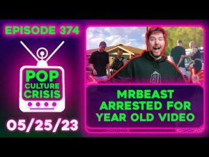 Pop Culture Crisis 374 - MrBeast Arrested For Prank Video! Little Mermaid Box Office Opening Low
