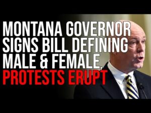 Montana Governor Signs Bill Defining Male &amp; Female, Protests ERUPT