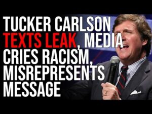 Tucker Carlson Texts LEAK, Media Cries RACISM, Misrepresents Message