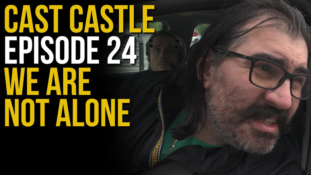 Cast Castle #24 – We Are Not Alone