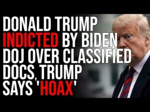 Donald Trump INDICTED By Biden DOJ Over Classified Docs, Trump Says 'HOAX'