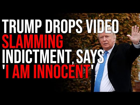 Trump Drops Video SLAMMING Indictment, Says 'I AM INNOCENT'