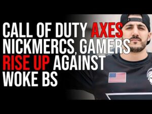 Call of Duty AXES NICKMERCS, Gamers Rise Up Against Woke BS