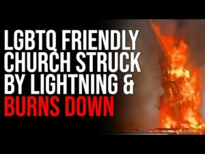 LGBTQ Friendly Church Struck By Lightning &amp; BURNS DOWN, Snopes Hilariously Fact Checks Story