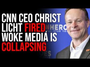 CNN CEO Christ Licht FIRED, Woke Media Is COLLAPSING